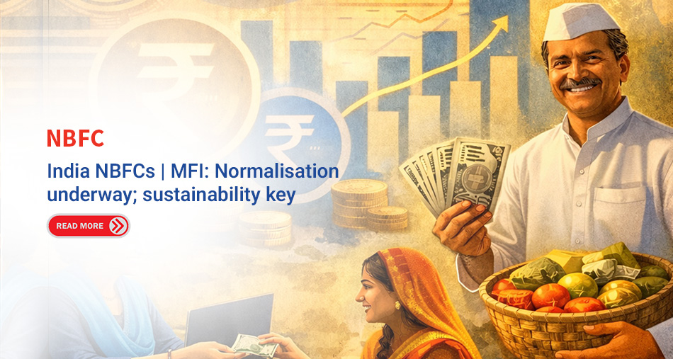 India NBFCs - MFI: Normalisation underway; sustainability key